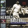 Heroes of Baseball The Men Who Made It America's Favorite Game