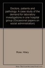 Doctors patients and pathology A case study of the demand for laboratory investigations in one hospital group