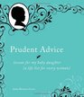 Prudent Advice: Lessons for My Baby Daughter (A Life List for Every Woman)