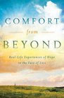 Comfort from Beyond RealLife Experiences of Hope in the Face of Loss