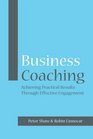 Business Coaching Achieving Practical Results Through Effective Engagement