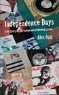 Independence Days The Story of UK Independent Record Labels