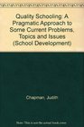Quality Schooling A Pragmatic Approach to Some Current Problems Topics and Issues