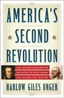 America's Second Revolution How George Washington Defeated Patrick Henry and Saved the Nation