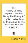 The History Of Early English Literature Being The History Of English Poetry From Its Beginnings To The Accession Of King Alfred V1