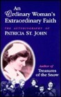 An Ordinary Woman's Extraordinary Faith The Autobiography of Patricia St John
