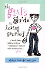 The Girl's Guide to Loving Yourself: A Book About Falling in Love With the One Person Who Matters Most..You