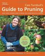 Cass Turnbull's Guide to Pruning 3rd Edition What When Where and How to Prune for a More Beautiful Garden