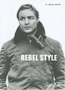 Rebel Style Cinematic Heros of the 1950s