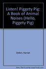 Listen Piggety Pig A Book of Animal Noises