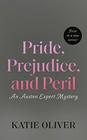 Pride, Prejudice, and Peril (An Austen Expert Mystery)