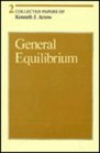 Collected Papers of Kenneth J Arrow Volume 2 General Equilibrium