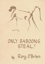 ONLY BABOONS STEAL and other lessons in the East African Bushveldt