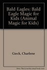 Bald Eagles Bald Eagle Magic for Kids