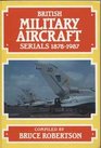 British Military Aircraft Serials 18781987