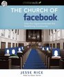 The Church of Facebook What Digging Around the Social Networking Site Reveals about the Human Heart