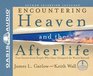 Encountering Heaven and the Afterlife True Stories from People Who Have Glimpsed the World Beyond