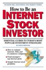 How to Be an Internet Stock Investor Essential Guides to Today's Most Popular Investment Strategies