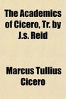 The Academics of Cicero Tr by Js Reid