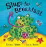 Slugs for Breakfast
