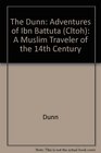 The Adventures of Ibn Battuta A Muslim Traveler of the 14th Century