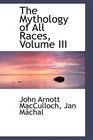 The Mythology of All Races Volume III