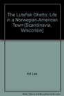 The Lutefisk Ghetto Life in a NorwegianAmerican Town