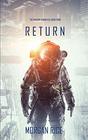 Return (The Invasion Chronicles-Book Four): A Science Fiction Thriller