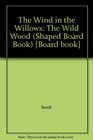 The Wind in the Willows: The Wild Wood (Shaped Board Book)