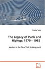 The Legacy of Punk and Hiphop 1979  1985   Vectors in the New York Underground
