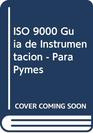 ISO 9000 Guia de Instrumentacion  Para Pymes