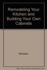 Remodeling your kitchen and building your own cabinets