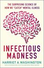 Infectious Madness The Surprising Science of How We