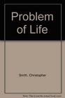 The problem of life An essay in the origins of biological thought