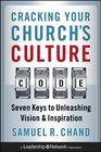 Cracking Your Church's Culture Code Seven Keys to Unleashing Vision and Inspiration