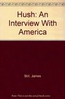 Hush An Interview With America