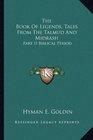 The Book Of Legends, Tales From The Talmud And Midrash: Part II Biblical Period