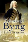 Admiral Byng His Rise and Execution