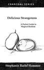 Delicious Strangeness A Pocket Guide to Magical Realism