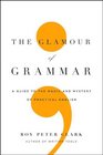 The Glamour of Grammar: A Guide to the Magic and Mystery of Practical English