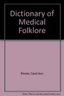 The Dictionary of Medical Folklore