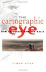The Cartographic Eye  How Explorers Saw Australia