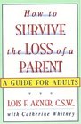 How to Survive the Loss of a Parent A Guide For Adults
