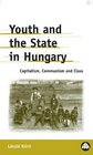 Youth And The State In Hungary Capitalism Communism and Class