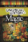 Secret Mystifying Unusual History of Magic The