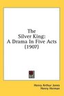 The Silver King A Drama In Five Acts
