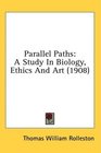 Parallel Paths A Study In Biology Ethics And Art