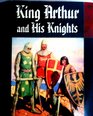 King Arthur and his knights A noble and joyous history
