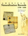 American Naturalization Records 17901990 What They Are and How to Use Them