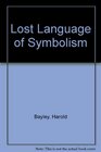 The lost language of symbolism An inquiry into the origin of certain letters words names fairytales folklore and mythologies
